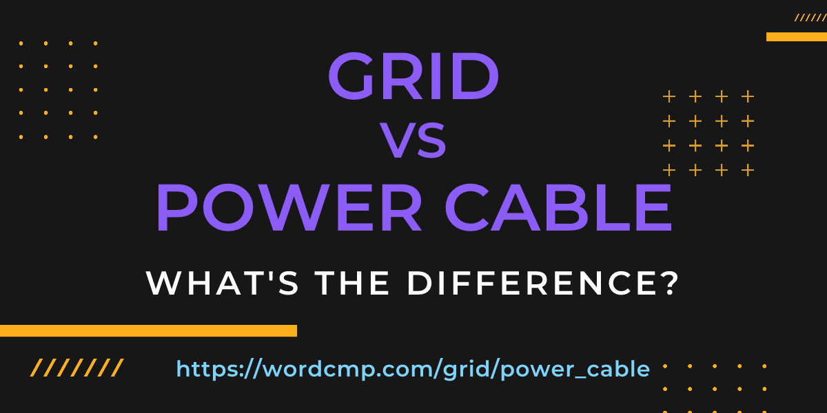 Difference between grid and power cable