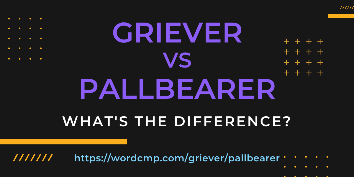 Difference between griever and pallbearer