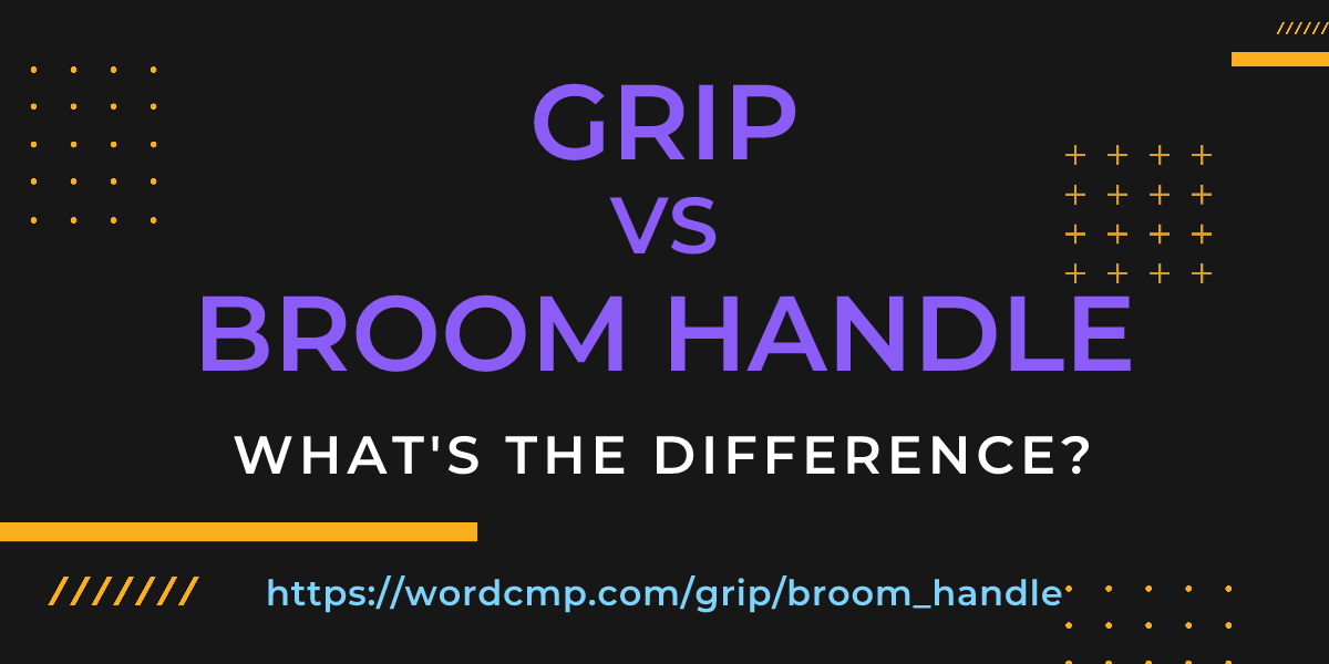 Difference between grip and broom handle