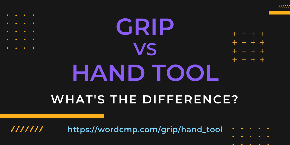 Difference between grip and hand tool