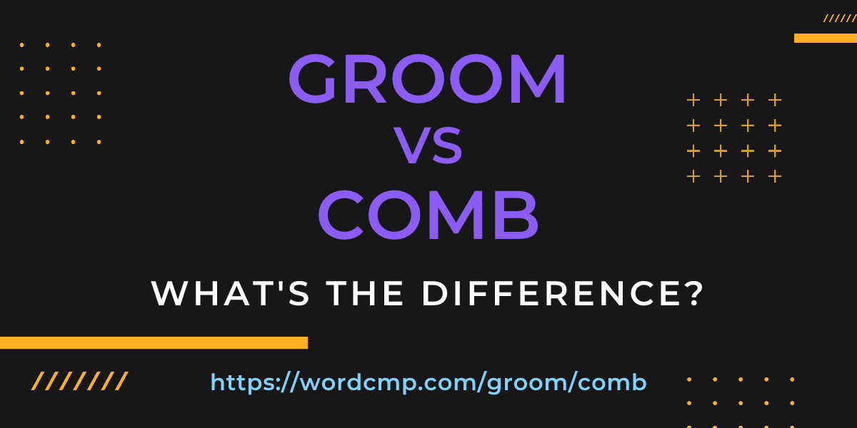 Difference between groom and comb