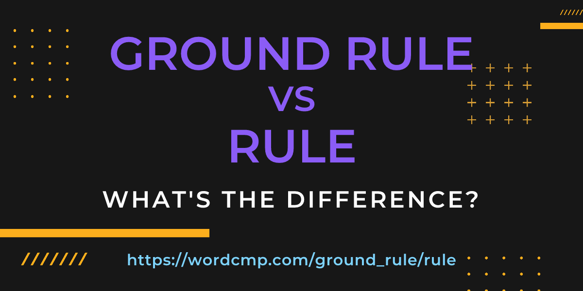 Difference between ground rule and rule