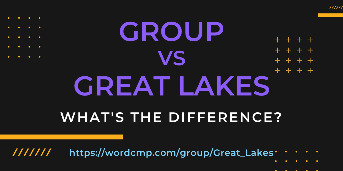 Difference between group and Great Lakes