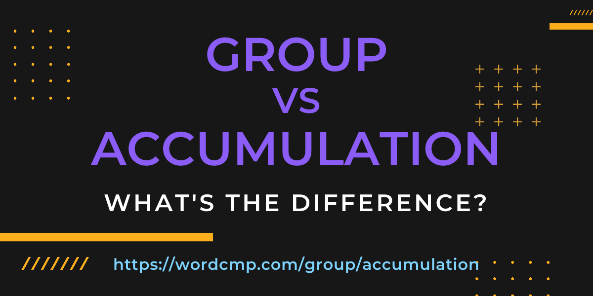 Difference between group and accumulation