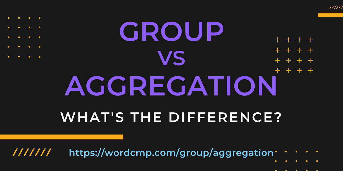 Difference between group and aggregation