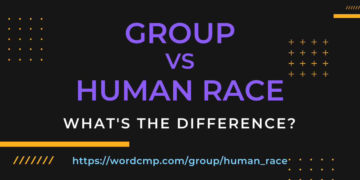 Difference between group and human race