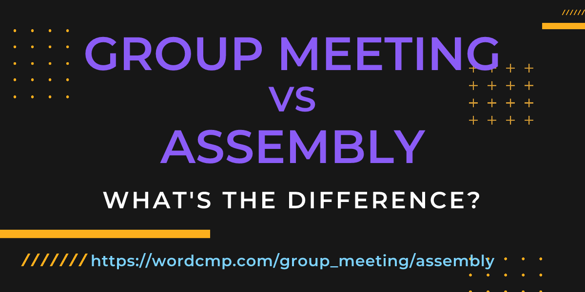 Difference between group meeting and assembly