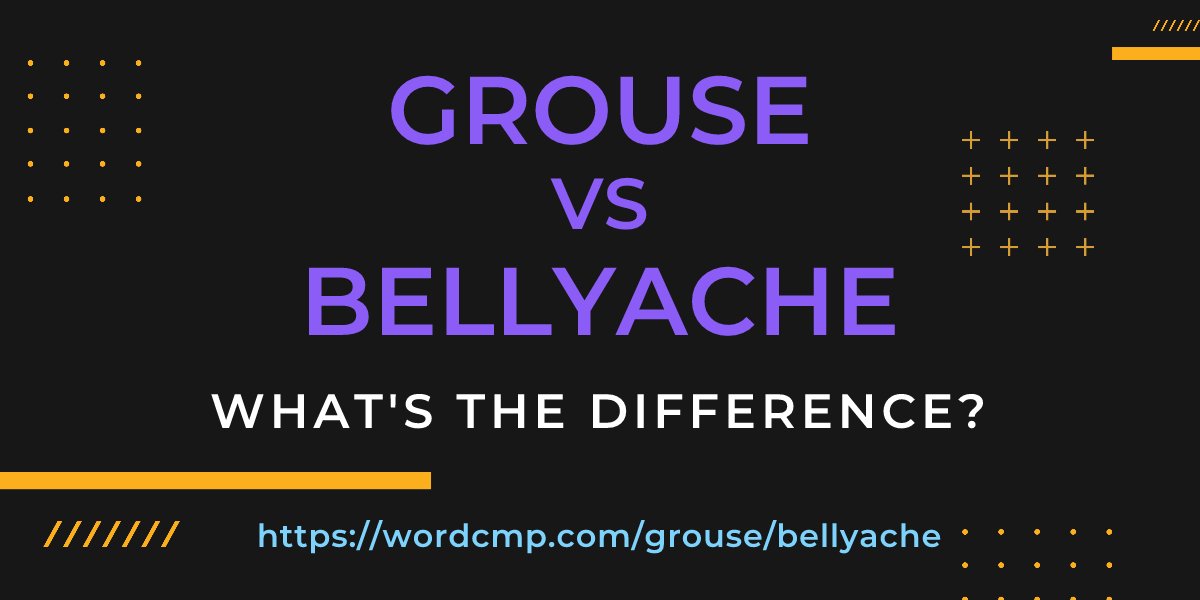 Difference between grouse and bellyache