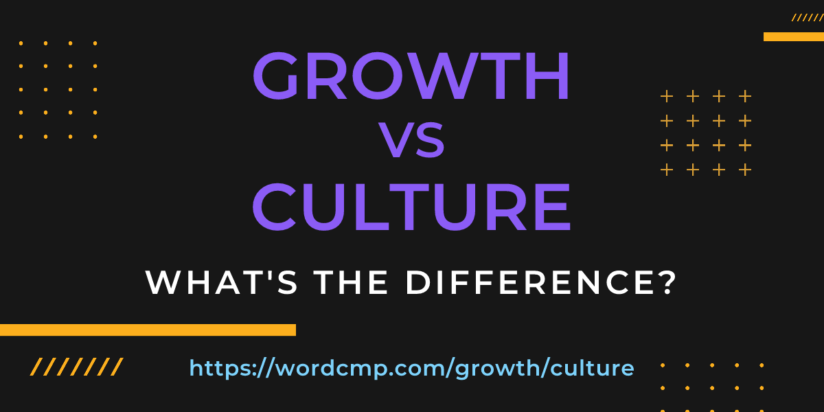 Difference between growth and culture