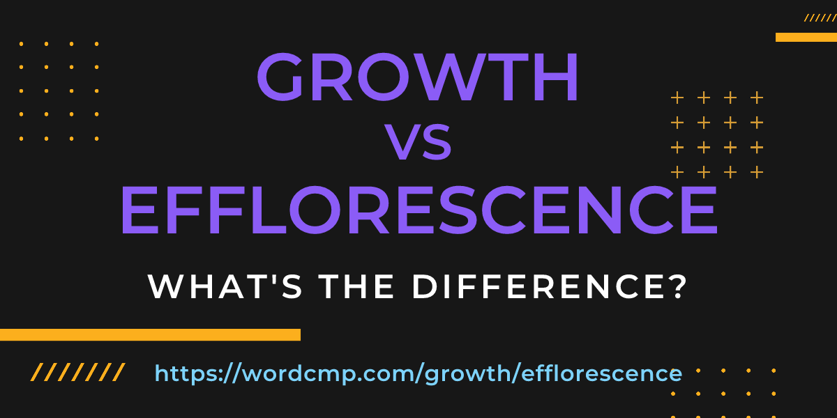 Difference between growth and efflorescence