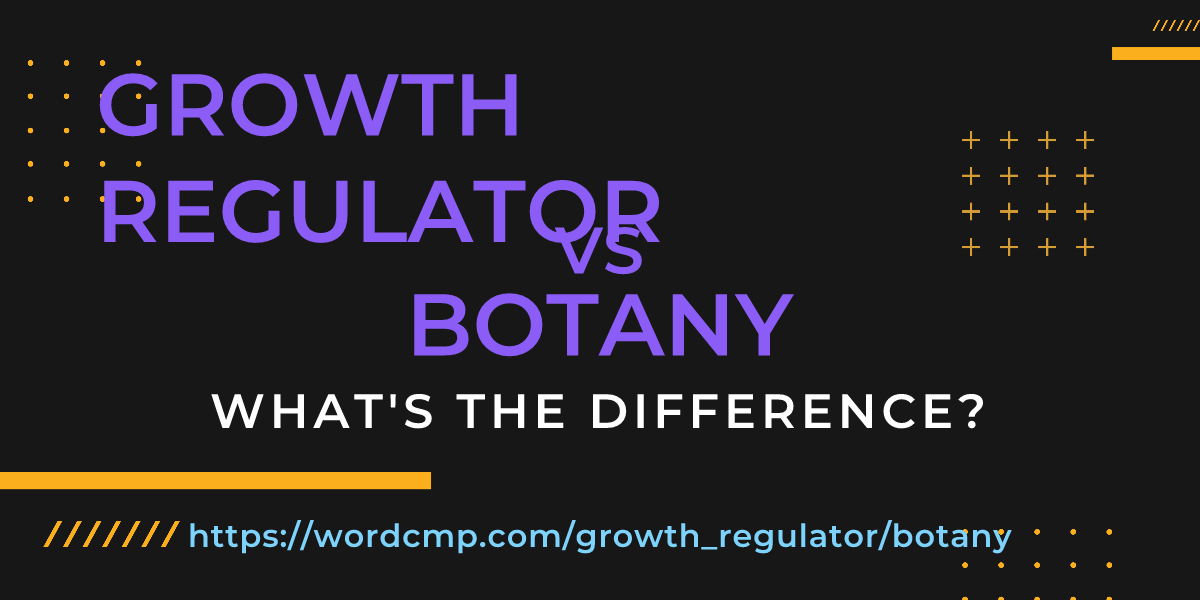 Difference between growth regulator and botany