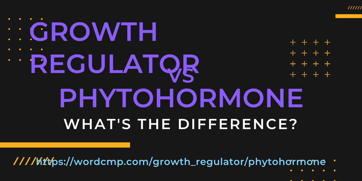Difference between growth regulator and phytohormone
