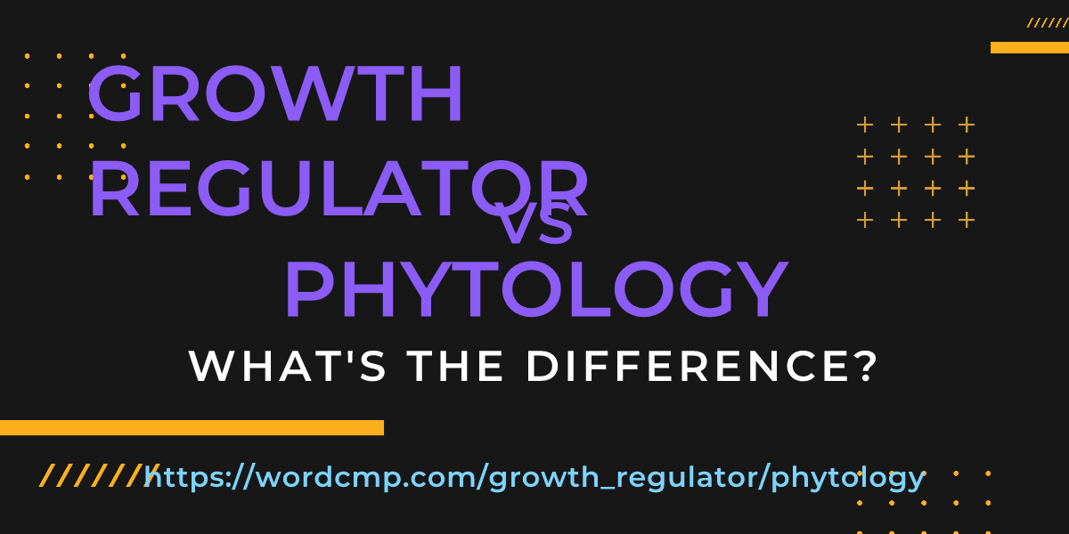 Difference between growth regulator and phytology