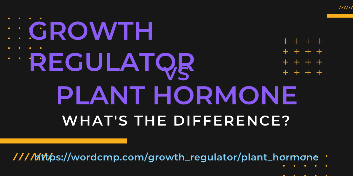 Difference between growth regulator and plant hormone