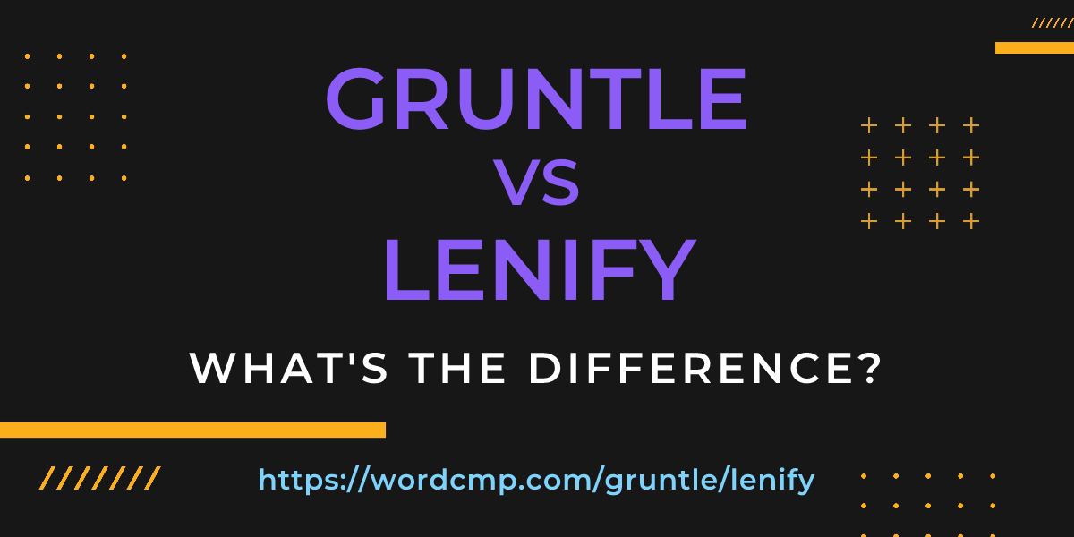 Difference between gruntle and lenify