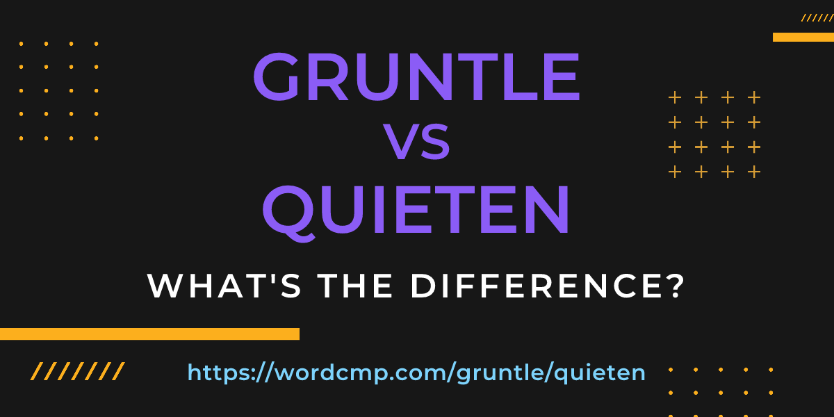 Difference between gruntle and quieten