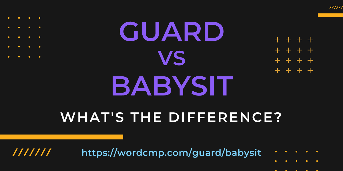 Difference between guard and babysit