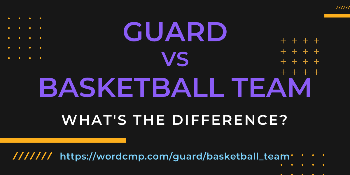 Difference between guard and basketball team