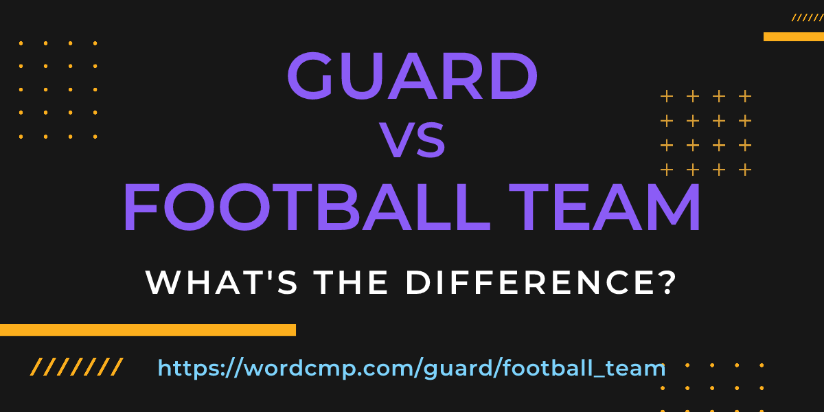 Difference between guard and football team