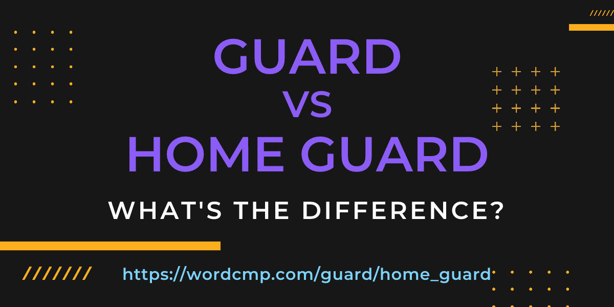 Difference between guard and home guard