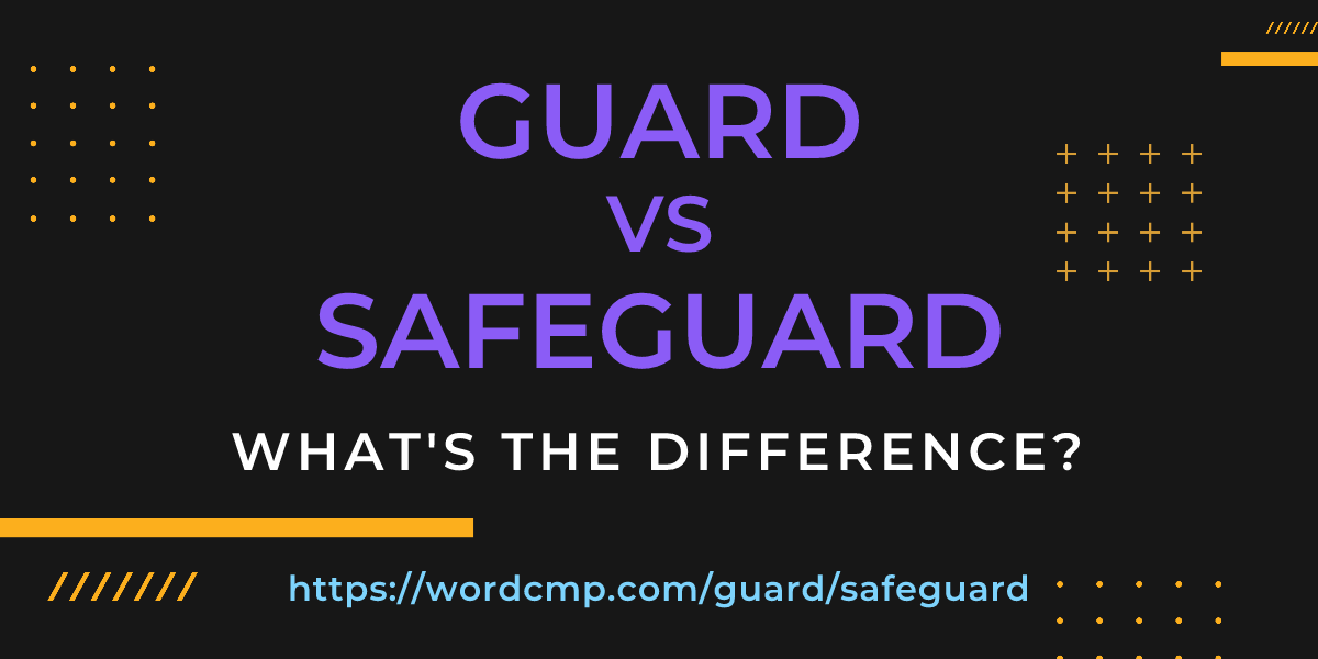 Difference between guard and safeguard