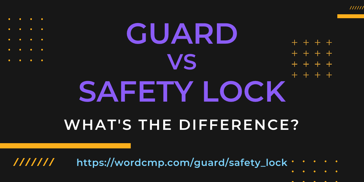 Difference between guard and safety lock