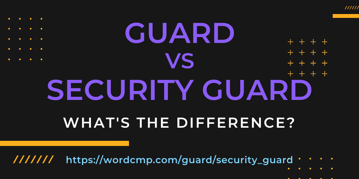Difference between guard and security guard