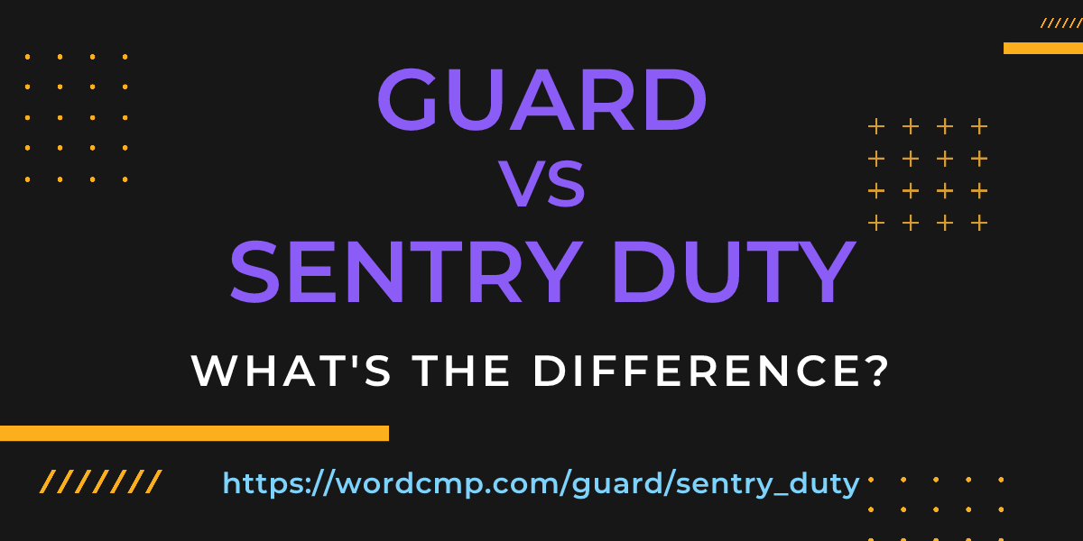 Difference between guard and sentry duty