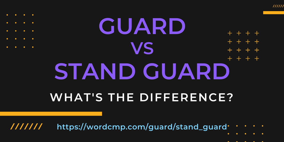 Difference between guard and stand guard