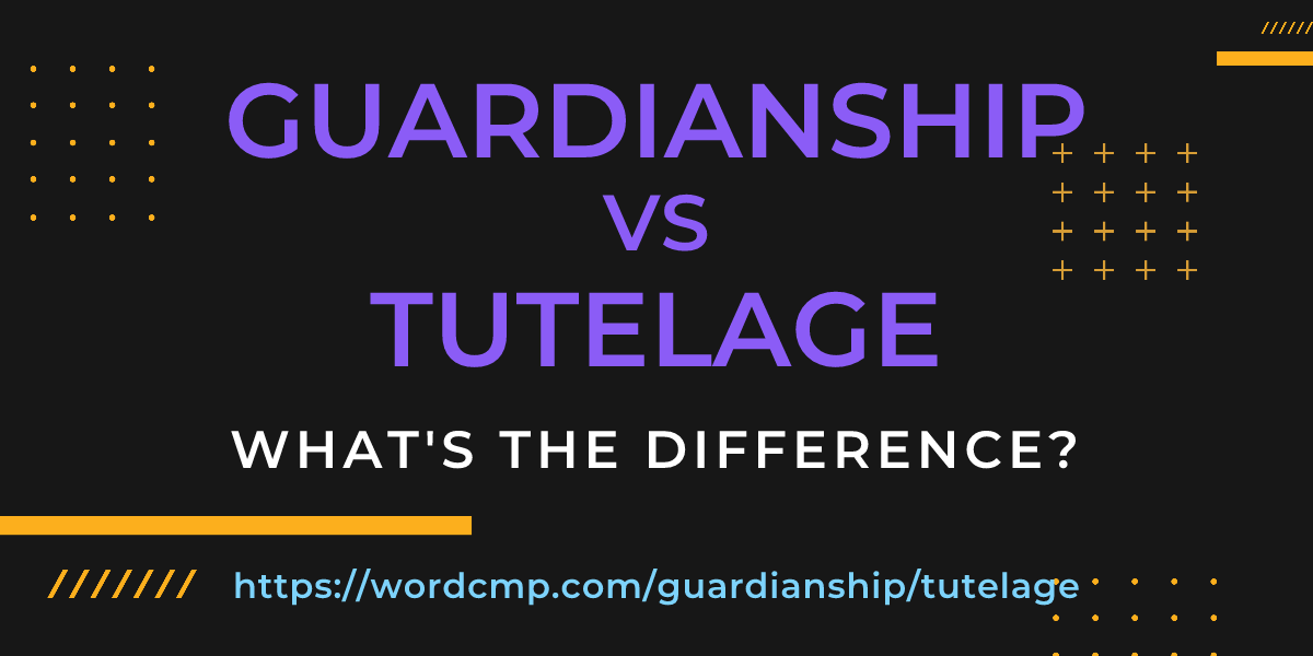 Difference between guardianship and tutelage