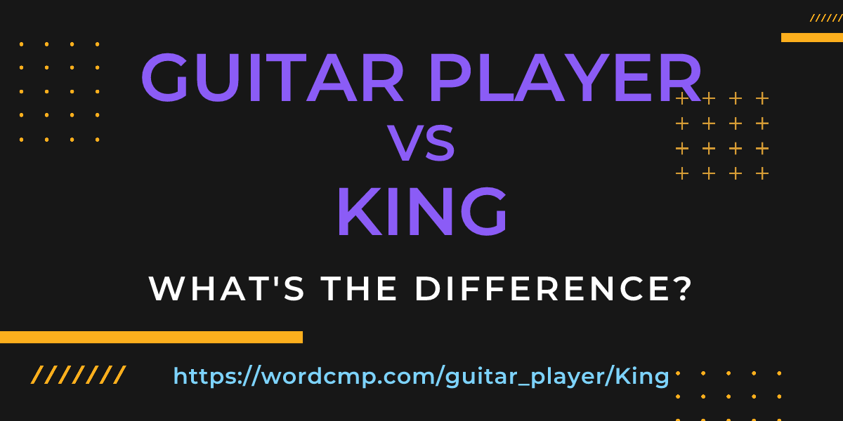 Difference between guitar player and King