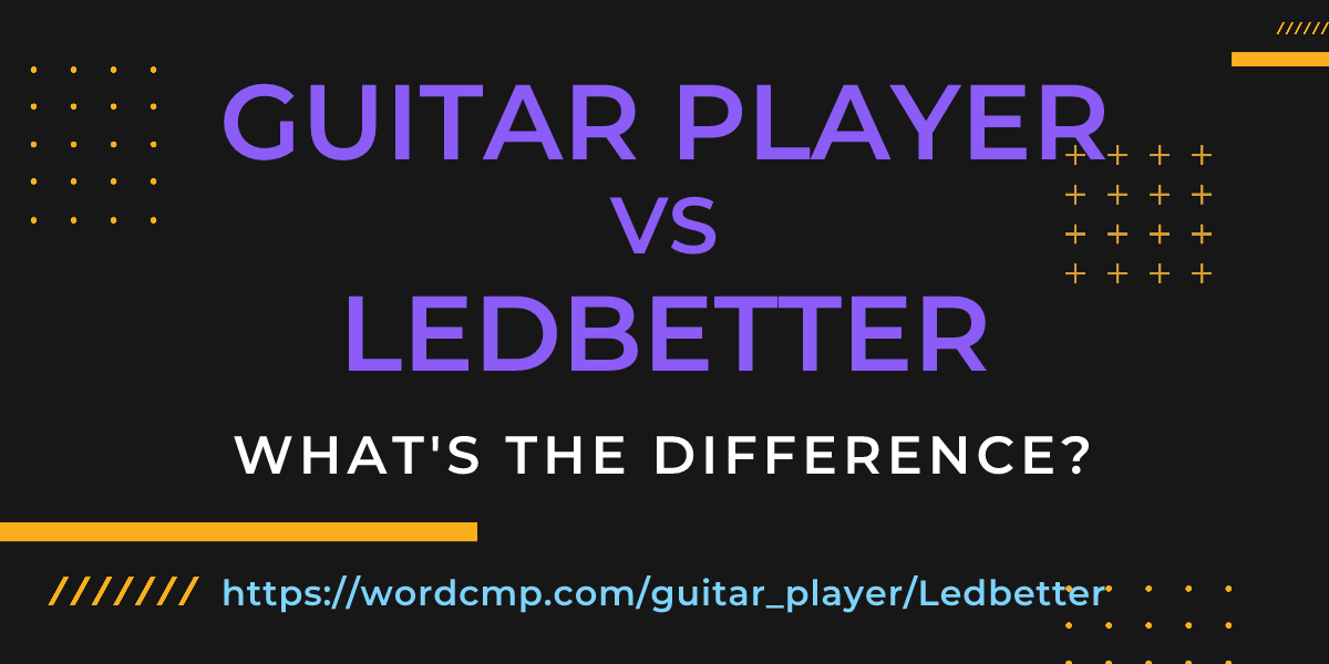 Difference between guitar player and Ledbetter