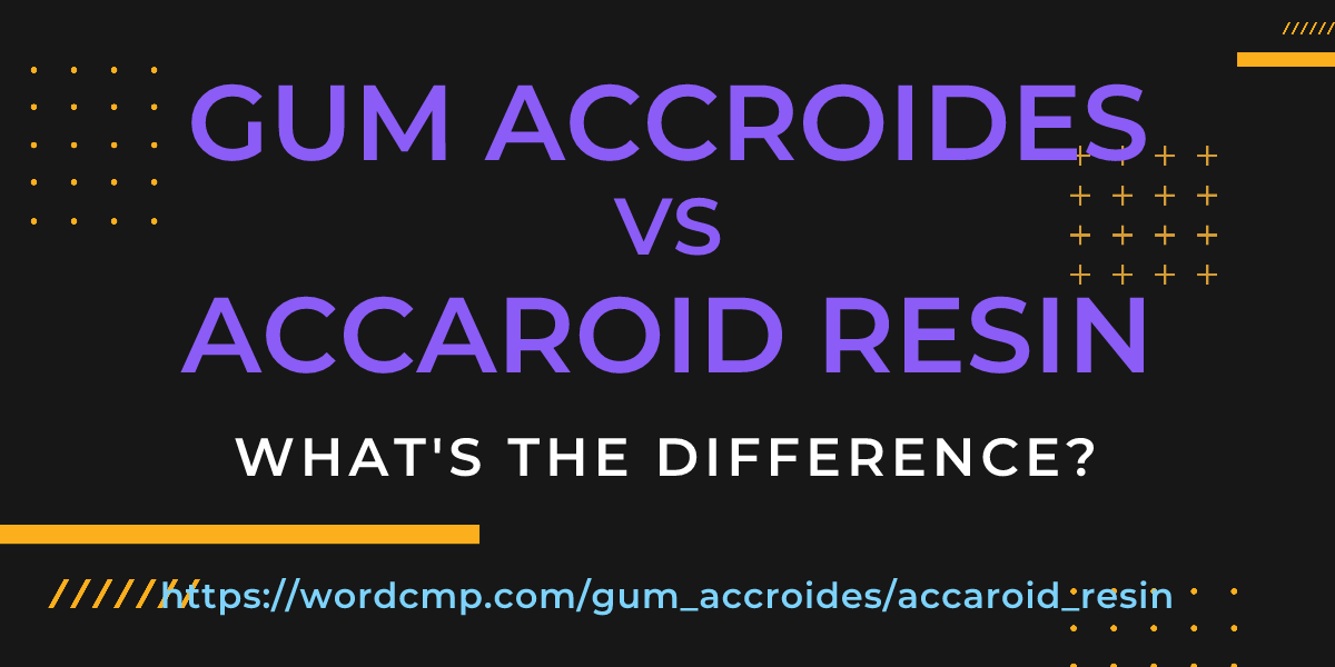 Difference between gum accroides and accaroid resin