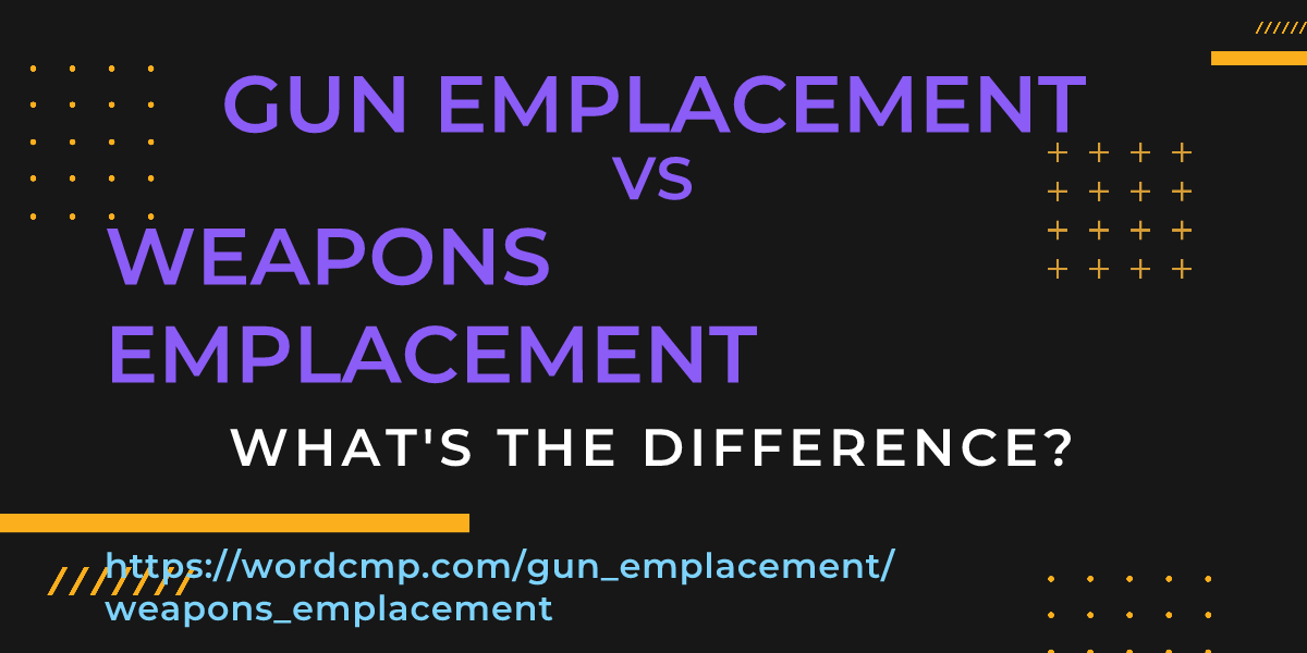 Difference between gun emplacement and weapons emplacement