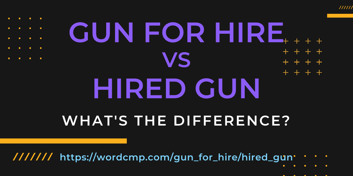 Difference between gun for hire and hired gun