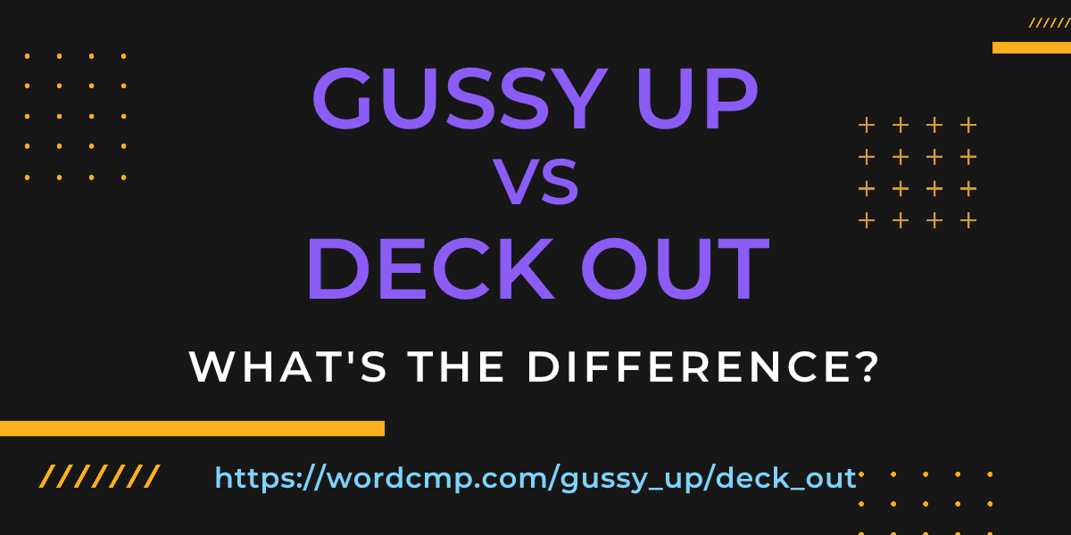 Difference between gussy up and deck out
