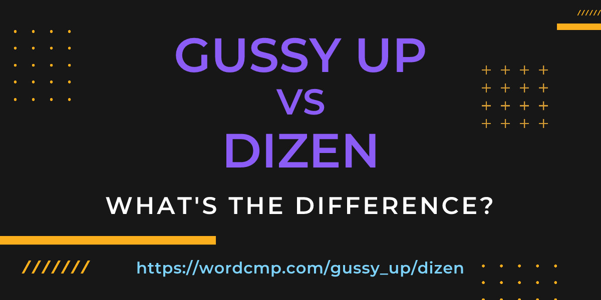 Difference between gussy up and dizen