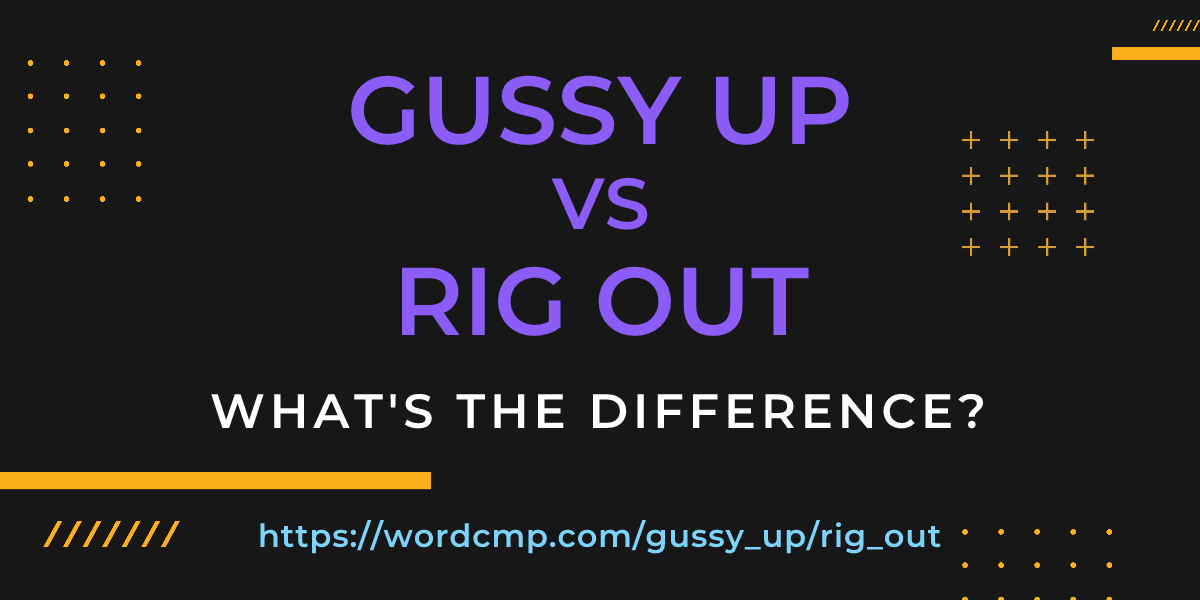 Difference between gussy up and rig out