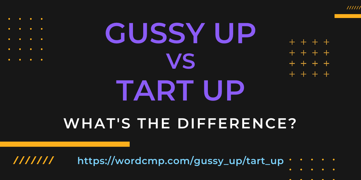 Difference between gussy up and tart up