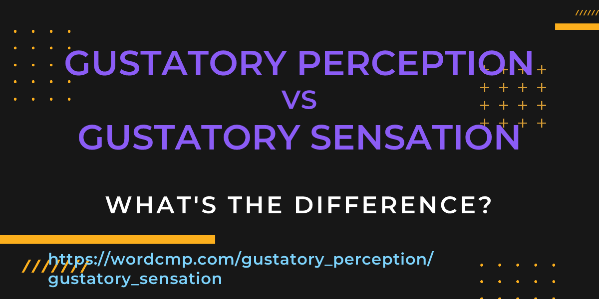 Difference between gustatory perception and gustatory sensation