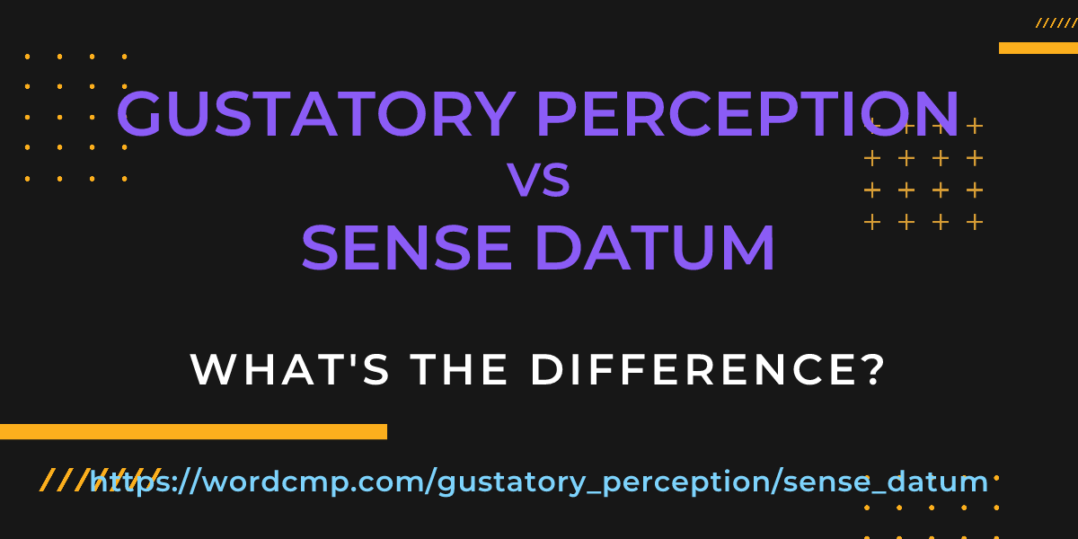 Difference between gustatory perception and sense datum