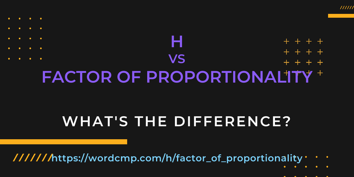 Difference between h and factor of proportionality
