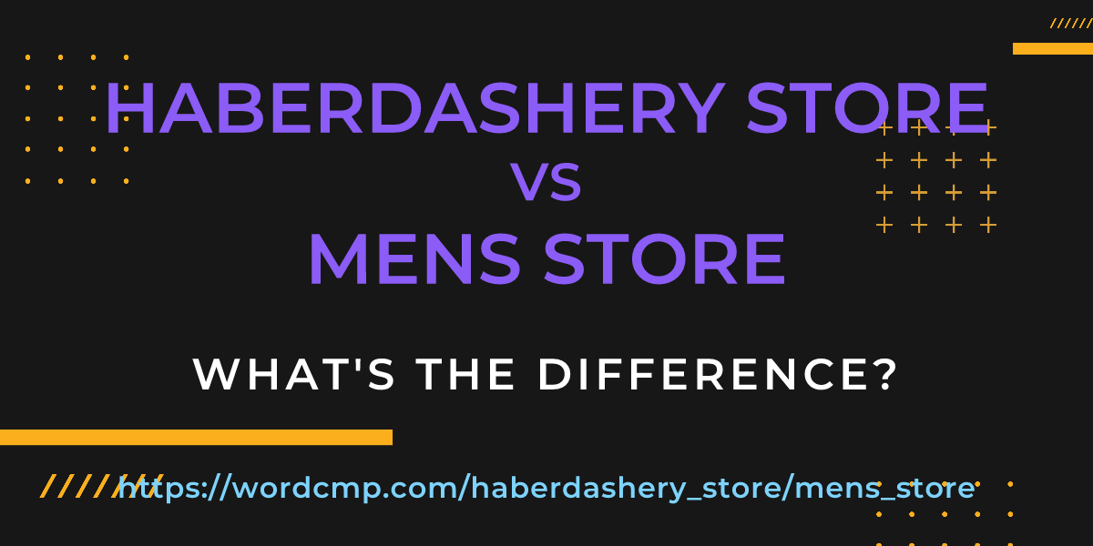 Difference between haberdashery store and mens store