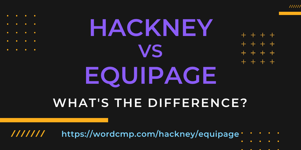 Difference between hackney and equipage