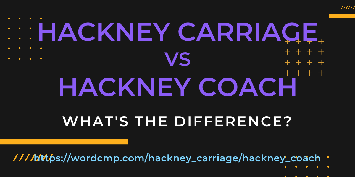 Difference between hackney carriage and hackney coach