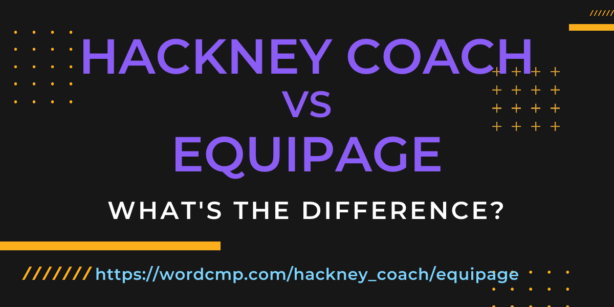 Difference between hackney coach and equipage