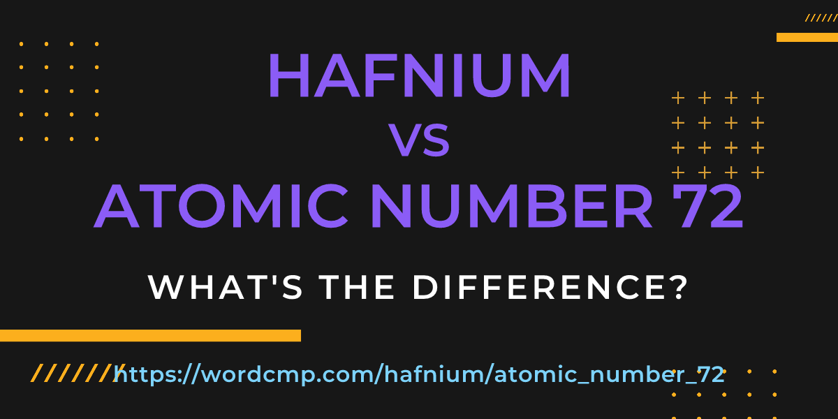 Difference between hafnium and atomic number 72