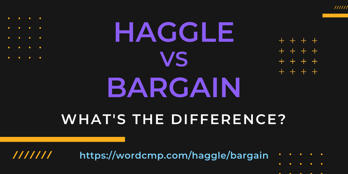 Difference between haggle and bargain