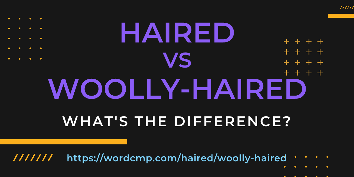 Difference between haired and woolly-haired