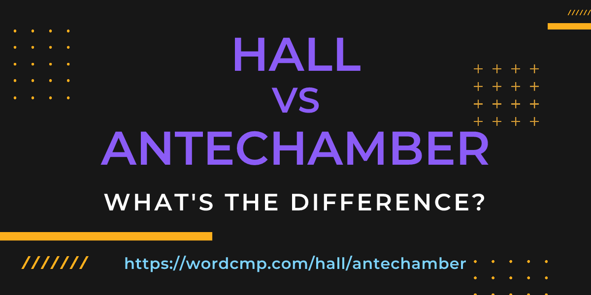 Difference between hall and antechamber
